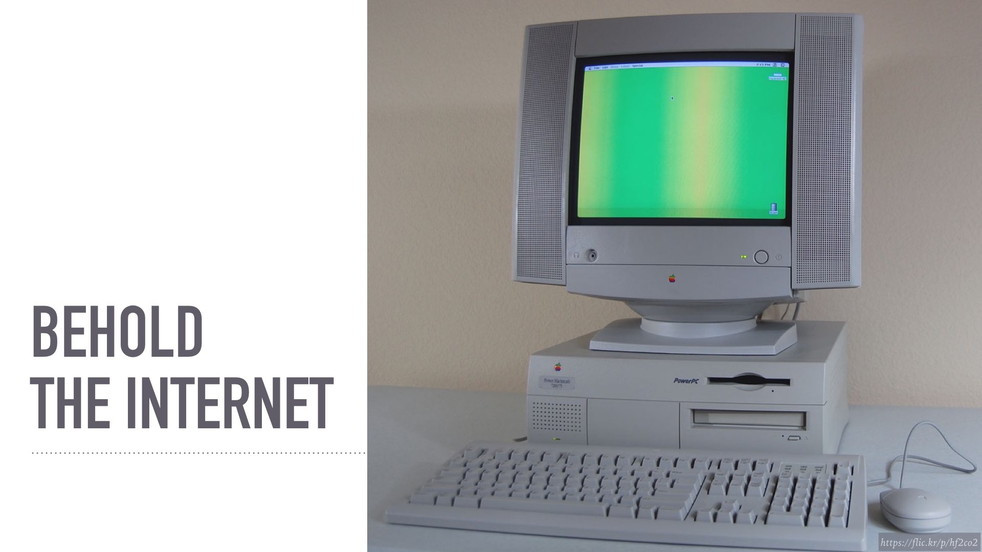 Behold the internet: a computer