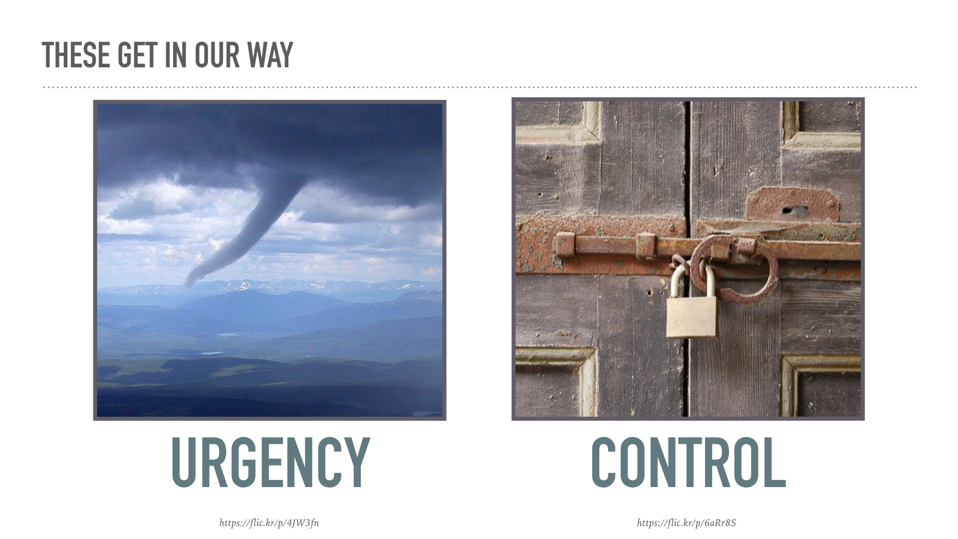 these get in our way: urgency and control