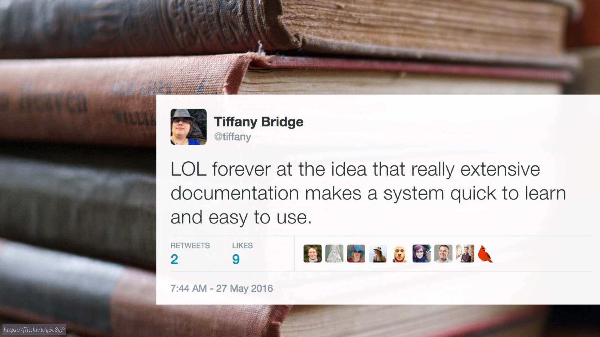 tweet from Tiffany Bridge: “LOL forever at the idea that really extensive documentation makes a system quick to learn and easy to use.”